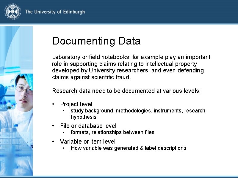 Documenting Data Laboratory or field notebooks, for example play an important role in supporting