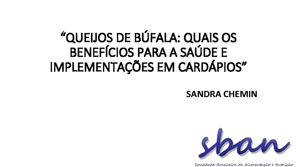 “QUEIJOS DE BÚFALA: QUAIS OS BENEFÍCIOS PARA A SAÚDE E IMPLEMENTAÇÕES EM CARDÁPIOS” SANDRA