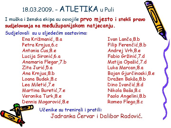 18. 03. 2009. – ATLETIKA u Puli I muška i ženska ekipa su osvojile