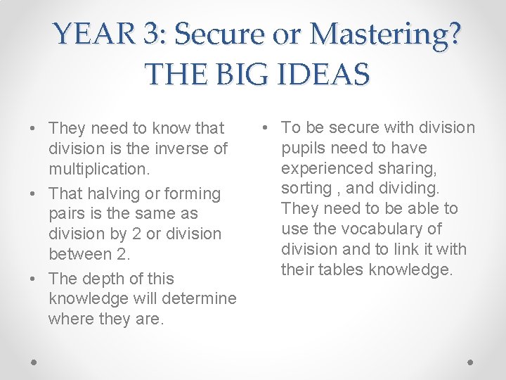 YEAR 3: Secure or Mastering? THE BIG IDEAS • They need to know that