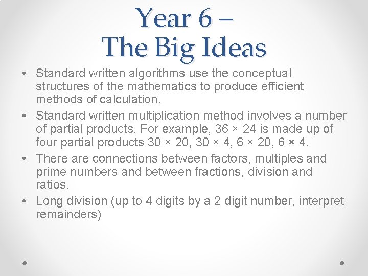 Year 6 – The Big Ideas • Standard written algorithms use the conceptual structures