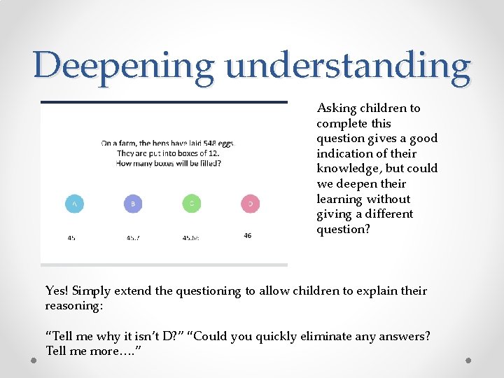 Deepening understanding Asking children to complete this question gives a good indication of their
