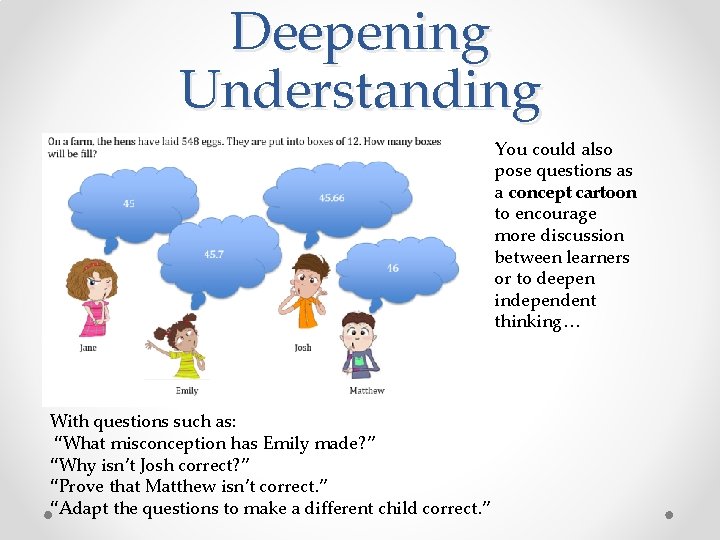 Deepening Understanding You could also pose questions as a concept cartoon to encourage more