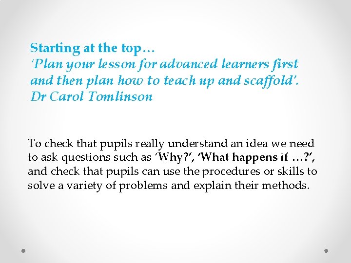 Starting at the top… ‘Plan your lesson for advanced learners first and then plan
