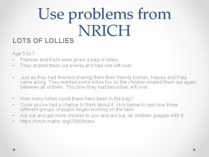 Use problems from NRICH LOTS OF LOLLIES Age 5 to 7 • Frances and