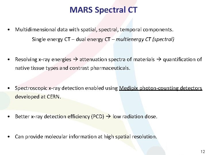 MARS Spectral CT • Multidimensional data with spatial, spectral, temporal components. Single energy CT