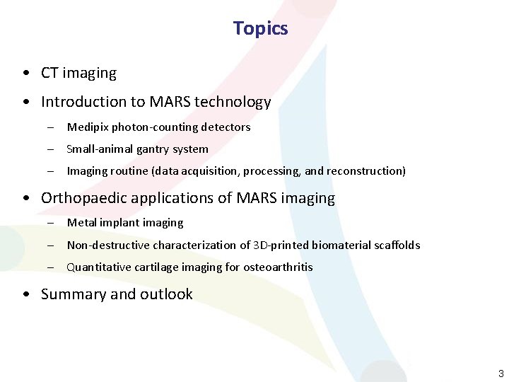 Topics • CT imaging • Introduction to MARS technology – Medipix photon-counting detectors –