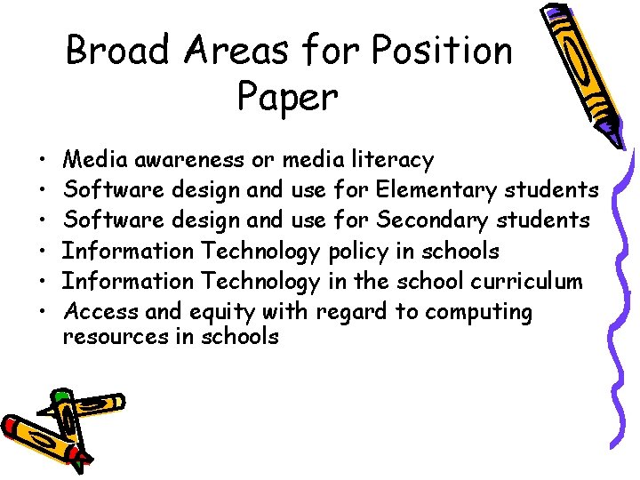 Broad Areas for Position Paper • • • Media awareness or media literacy Software