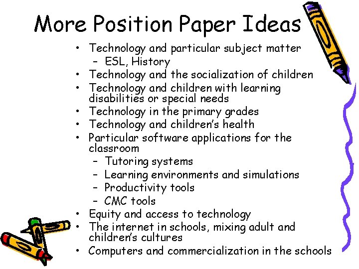 More Position Paper Ideas • Technology and particular subject matter – ESL, History •