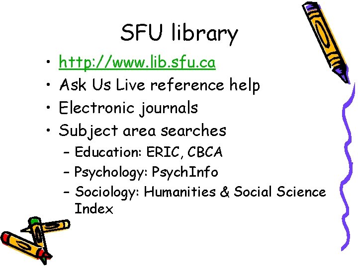 SFU library • • http: //www. lib. sfu. ca Ask Us Live reference help