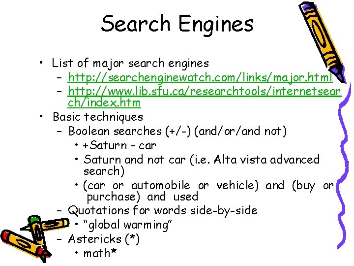Search Engines • List of major search engines – http: //searchenginewatch. com/links/major. html –