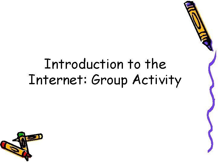 Introduction to the Internet: Group Activity 