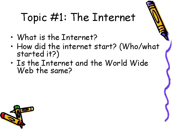 Topic #1: The Internet • What is the Internet? • How did the internet Topic #1: The Internet • What is the Internet? • How did the internet