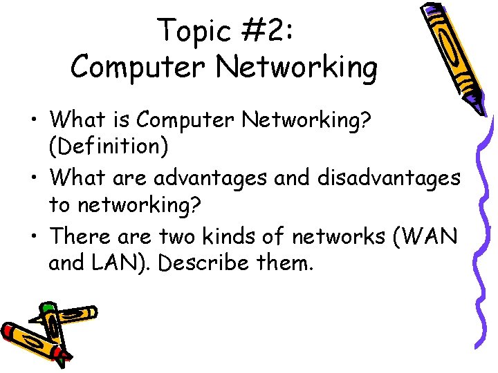 Topic #2: Computer Networking • What is Computer Networking? (Definition) • What are advantages