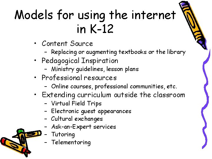 Models for using the internet in K-12 • Content Source – Replacing or augmenting