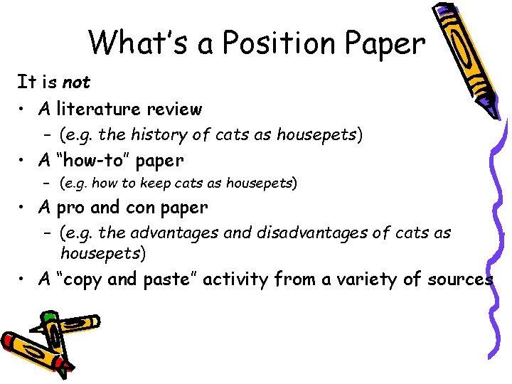 What’s a Position Paper It is not • A literature review – (e. g.