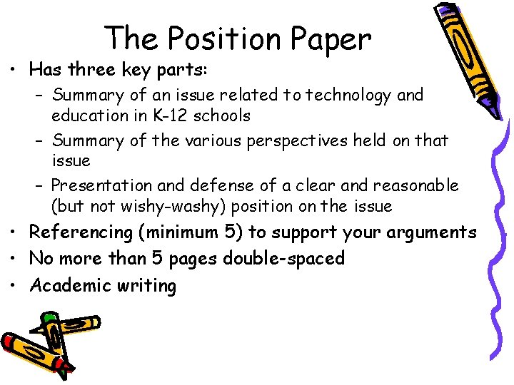 The Position Paper • Has three key parts: – Summary of an issue related