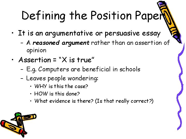 Defining the Position Paper • It is an argumentative or persuasive essay – A