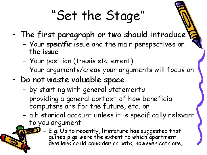 “Set the Stage” • The first paragraph or two should introduce – Your specific