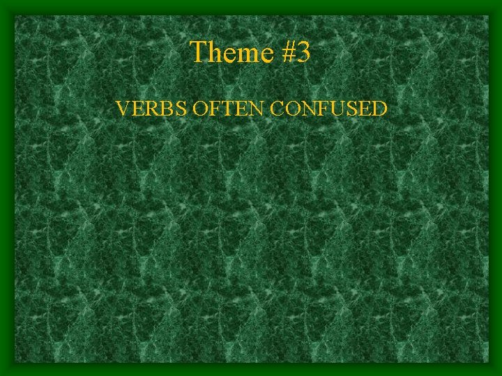 Theme #3 VERBS OFTEN CONFUSED 