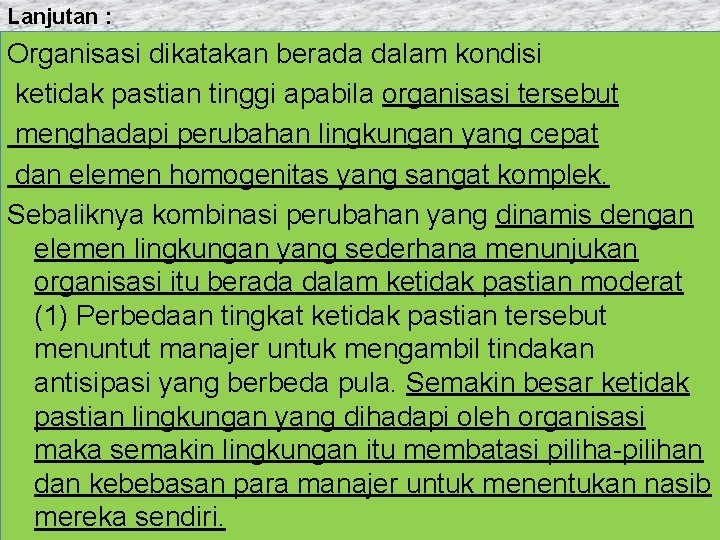 Lanjutan : Organisasi dikatakan berada dalam kondisi ketidak pastian tinggi apabila organisasi tersebut menghadapi