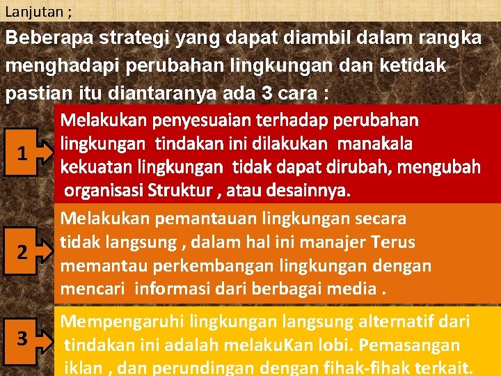 Lanjutan ; Beberapa strategi yang dapat diambil dalam rangka menghadapi perubahan lingkungan dan ketidak