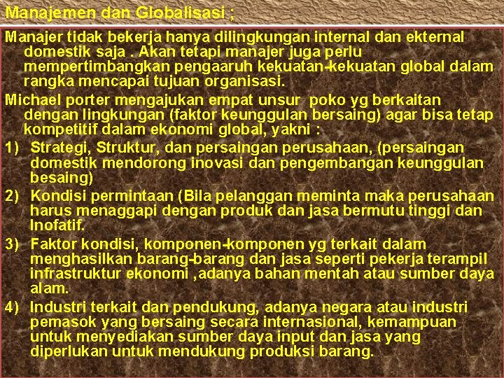 Manajemen dan Globalisasi ; Manajer tidak bekerja hanya dilingkungan internal dan ekternal domestik saja.