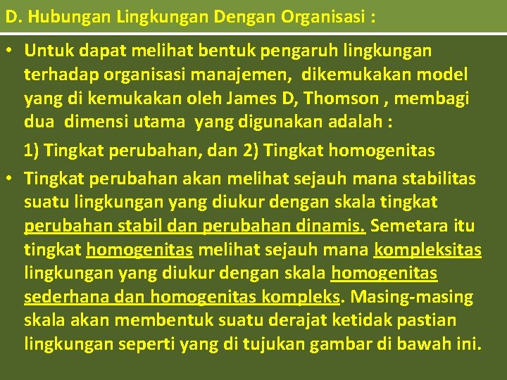 D. Hubungan Lingkungan Dengan Organisasi : • Untuk dapat melihat bentuk pengaruh lingkungan terhadap