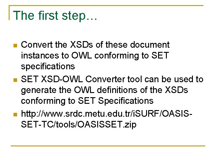 The first step… n n n Convert the XSDs of these document instances to