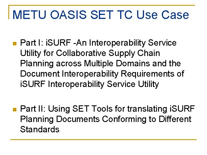 METU OASIS SET TC Use Case n Part I: i. SURF -An Interoperability Service
