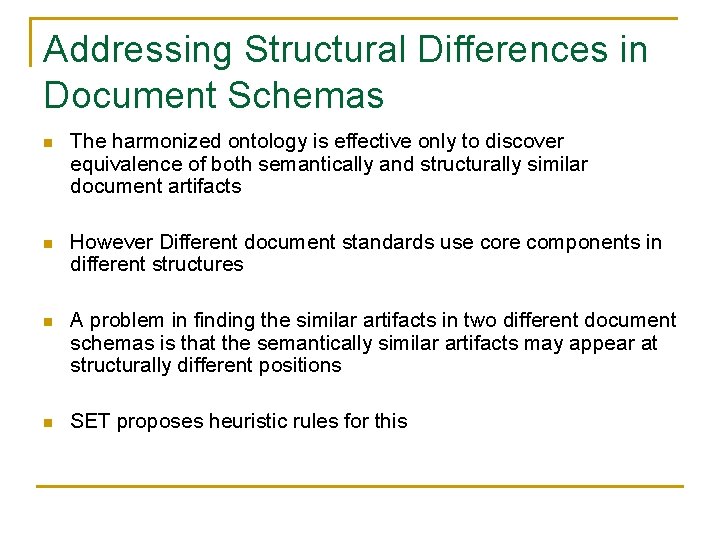 Addressing Structural Differences in Document Schemas n The harmonized ontology is effective only to