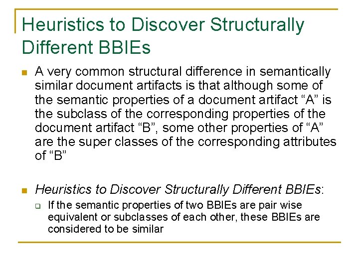 Heuristics to Discover Structurally Different BBIEs n A very common structural difference in semantically