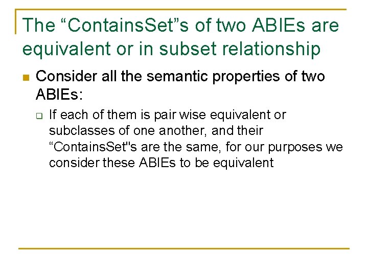 The “Contains. Set”s of two ABIEs are equivalent or in subset relationship n Consider