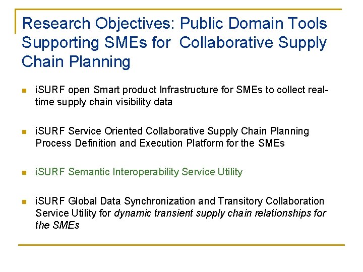 Research Objectives: Public Domain Tools Supporting SMEs for Collaborative Supply Chain Planning n i.