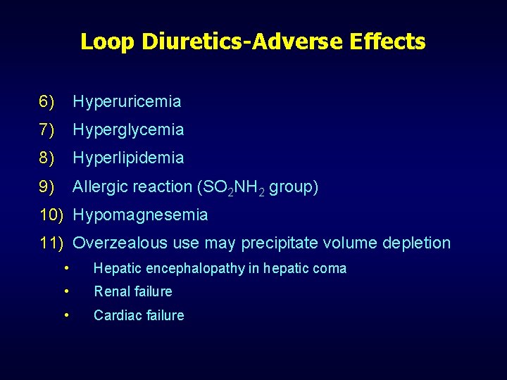 Loop Diuretics-Adverse Effects 6) Hyperuricemia 7) Hyperglycemia 8) Hyperlipidemia 9) Allergic reaction (SO 2