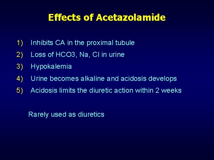 Effects of Acetazolamide 1) Inhibits CA in the proximal tubule 2) Loss of HCO