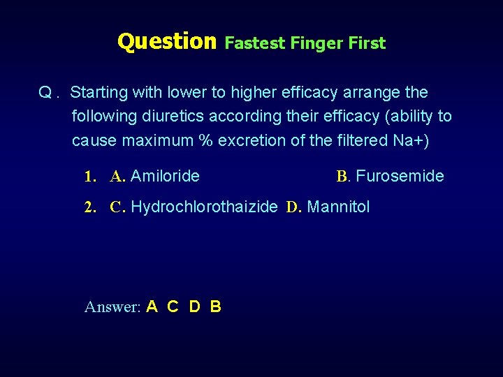 Question Fastest Finger First Q. Starting with lower to higher efficacy arrange the following
