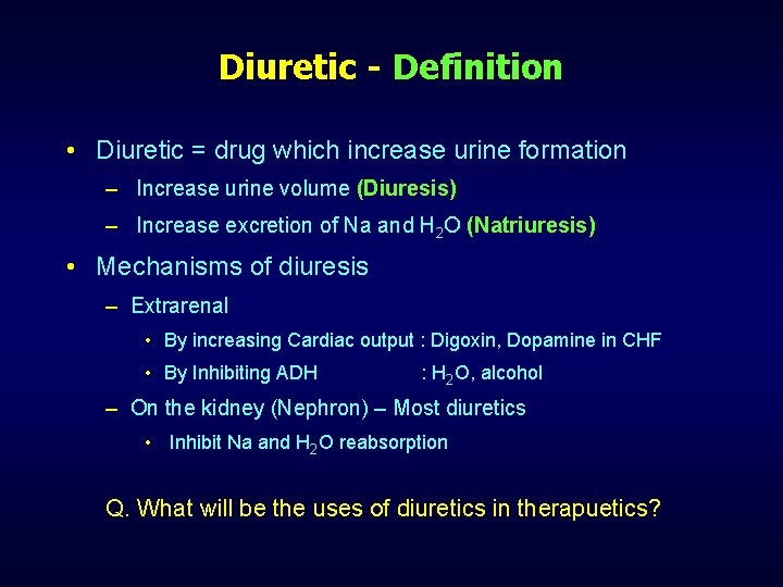 Diuretic - Definition • Diuretic = drug which increase urine formation – Increase urine