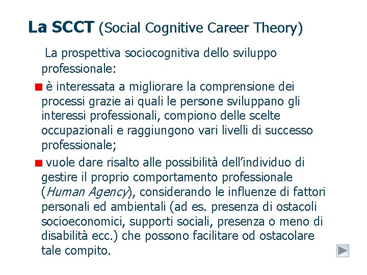 La SCCT (Social Cognitive Career Theory) La prospettiva sociocognitiva dello sviluppo professionale: è interessata