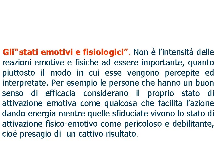 Gli“ stati emotivi e fisiologici”. Non è l’intensità delle reazioni emotive e fisiche ad