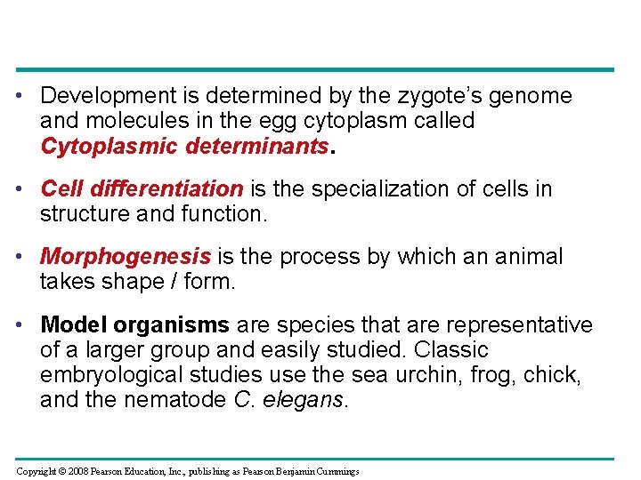 • Development is determined by the zygote’s genome and molecules in the egg