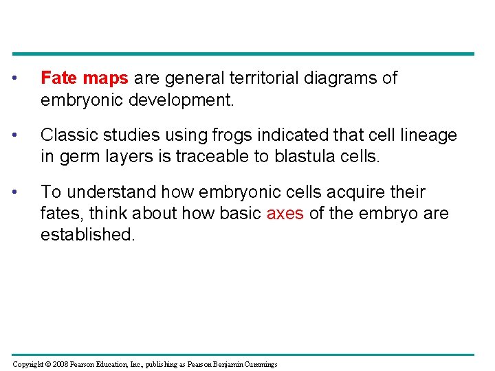  • Fate maps are general territorial diagrams of embryonic development. • Classic studies