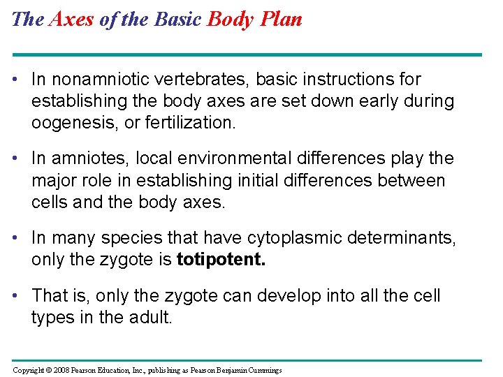 The Axes of the Basic Body Plan • In nonamniotic vertebrates, basic instructions for