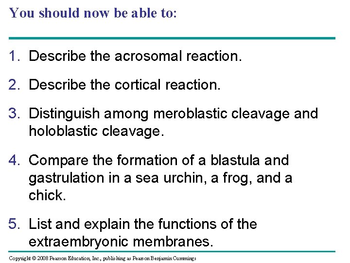 You should now be able to: 1. Describe the acrosomal reaction. 2. Describe the