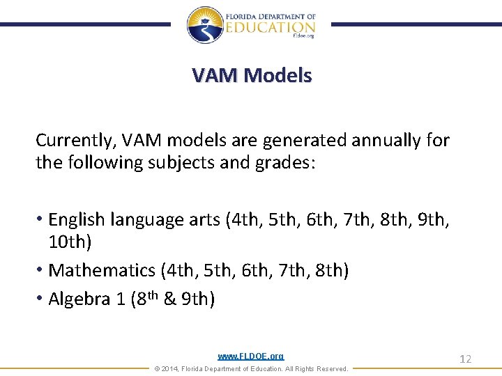 VAM Models Currently, VAM models are generated annually for the following subjects and grades: