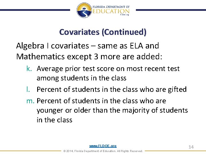 Covariates (Continued) Algebra I covariates – same as ELA and Mathematics except 3 more