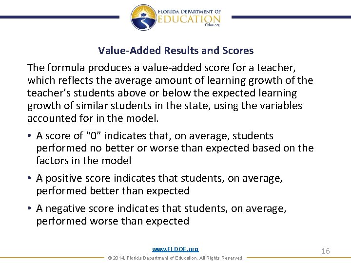 Value-Added Results and Scores The formula produces a value-added score for a teacher, which
