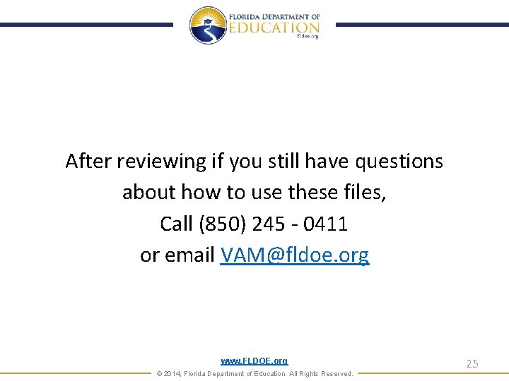 After reviewing if you still have questions about how to use these files, Call