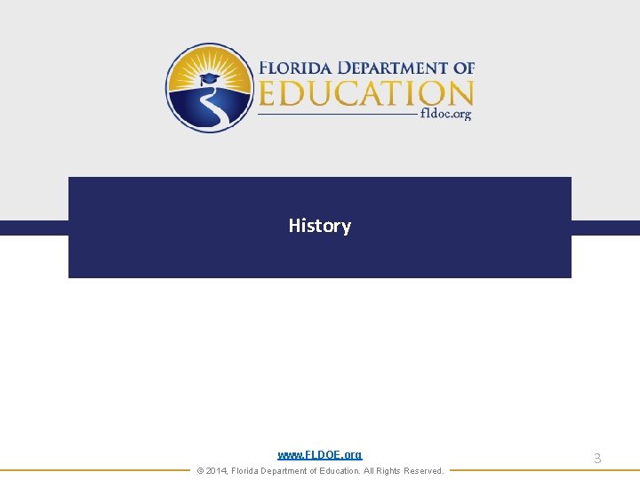 History www. FLDOE. org © 2014, Florida Department of Education. All Rights Reserved. 3