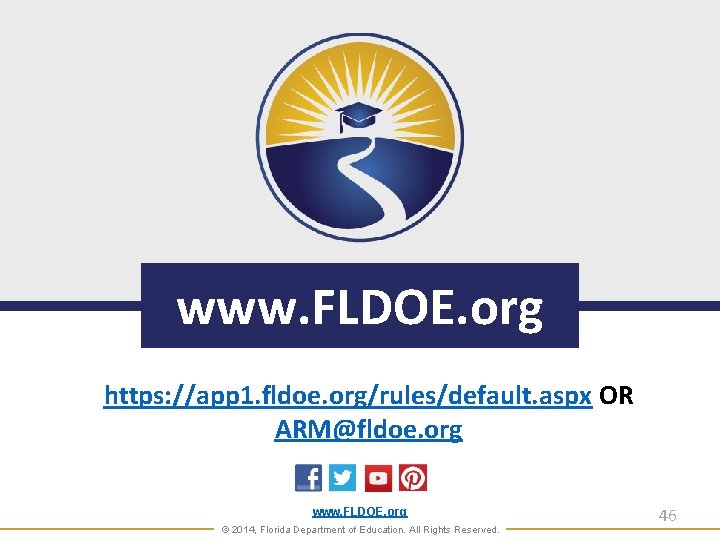 www. FLDOE. org https: //app 1. fldoe. org/rules/default. aspx OR ARM@fldoe. org www. FLDOE.
